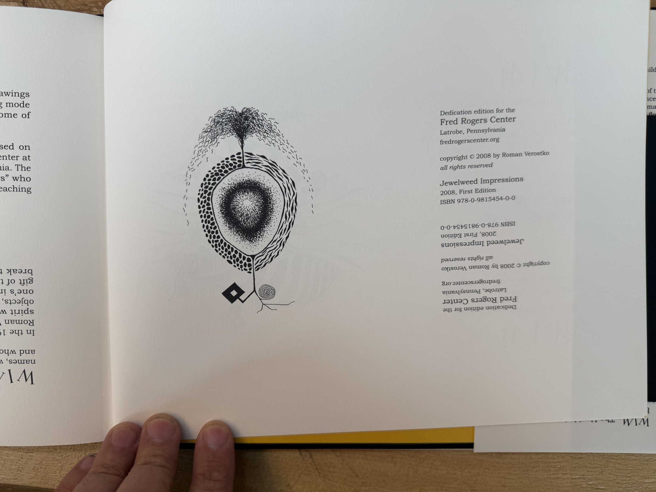 colophon: Jewelweed Impressions, 2008 First Edition, ISBN 978-0-9815454-0-0; 'Dedication edition for the Fred Rogers Center'