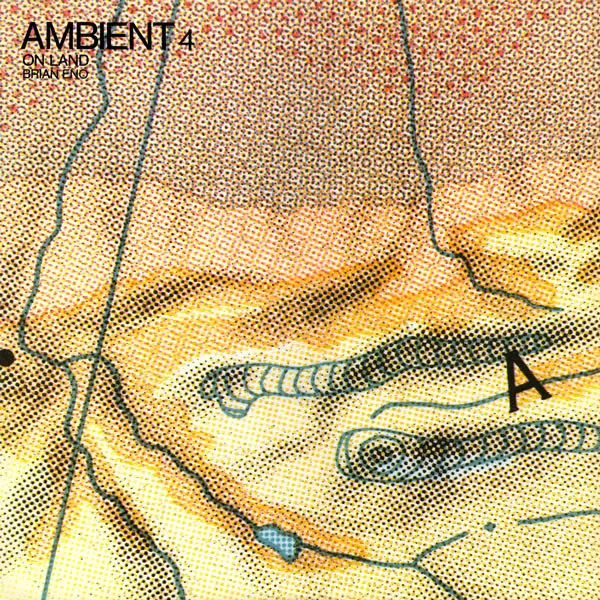 Ambient 4 (On Land) by Brian Eno